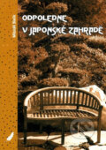Kniha: Odpoledne v japonské zahradě (Mikuláš Bielik). Machart, 2008 Kniha: Odpoledne v japonské zahradě (Mikuláš Bielik). Machart, 2008