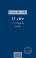 Kniha: O víře v Teologické sumě (Tomáš Akvinský). Krystal OP, 2019 Kniha: O víře v Teologické sumě (Tomáš Akvinský). Krystal OP, 2019