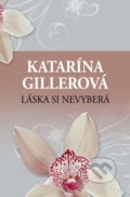 Láska si nevyberá - Katarína Gillerová, Slovenský spisovateľ, 2019