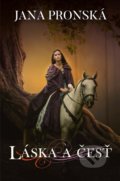 Kniha: Láska a česť (Jana Pronská). Slovenský spisovateľ, 2019 Kniha: Láska a česť (Jana Pronská). Slovenský spisovateľ, 2019