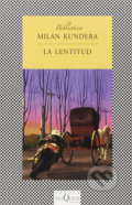 Kniha: La lentitud (Milan Kundera). Tusquets, 1999 Kniha: La lentitud (Milan Kundera). Tusquets, 1999