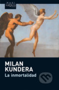 Kniha: La inmortalidad (Milan Kundera). Tusquets, 2009 Kniha: La inmortalidad (Milan Kundera). Tusquets, 2009