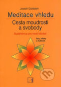 Kniha: Meditace vhledu - Cesta moudrosti a svobody (Joseph Goldstein). Alternativa, 2000 Kniha: Meditace vhledu - Cesta moudrosti a svobody (Joseph Goldstein). Alternativa, 2000