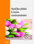 Kniha: Kytička přání k Tvým narozeninám (Doron). Doron, 2015 Kniha: Kytička přání k Tvým narozeninám (Doron). Doron, 2015