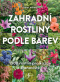 Kniha: Zahradní rostliny podle barev (Didier Willery). Esence, 2019 Kniha: Zahradní rostliny podle barev (Didier Willery). Esence, 2019