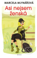 Kniha: Asi nejsem ženská (Marcela Mlynářová). Brána, 2019 Kniha: Asi nejsem ženská (Marcela Mlynářová). Brána, 2019