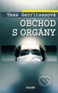 Kniha: Obchod s orgány (Tess Gerritsen). Kalibr, 2019 Kniha: Obchod s orgány (Tess Gerritsen). Kalibr, 2019