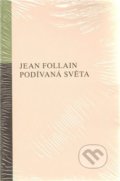 Kniha: Podívaná světa (Jean Follain). Opus, 2010 Kniha: Podívaná světa (Jean Follain). Opus, 2010