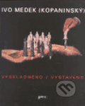 Kniha: Vyskladněno / Vystaveno (Ivo Medek). Gallery, 2000 Kniha: Vyskladněno / Vystaveno (Ivo Medek). Gallery, 2000