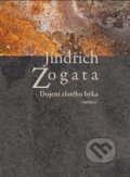Kniha: Dojení zlatého býka /variace/ (Jindřich Zogata). Sojnek, 2014 Kniha: Dojení zlatého býka /variace/ (Jindřich Zogata). Sojnek, 2014