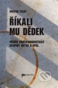 Kniha: Říkali mu Dědek (Martin Tichý). Ústav pro studium totalitních režimů, 2012 Kniha: Říkali mu Dědek (Martin Tichý). Ústav pro studium totalitních režimů, 2012