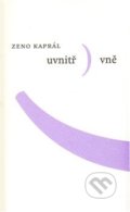 Kniha: Uvnitř vně (Zeno Kaprál). Druhé město, 2014 Kniha: Uvnitř vně (Zeno Kaprál). Druhé město, 2014