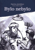 Kniha: Bylo nebylo (Kateřina Jančaříková). , 2006 Kniha: Bylo nebylo (Kateřina Jančaříková). , 2006
