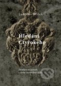 Kniha: Hledání Čtyřokého (Ladislav Miček). Studio dokument a forma, 2014 Kniha: Hledání Čtyřokého (Ladislav Miček). Studio dokument a forma, 2014