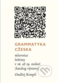 Kniha: Grammatyka Cžeska (Ondřej Koupil). Akropolis, 2015 Kniha: Grammatyka Cžeska (Ondřej Koupil). Akropolis, 2015