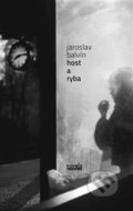 Kniha: Host a ryba (Jaroslav Balvín). Novela Bohemica, 2013 Kniha: Host a ryba (Jaroslav Balvín). Novela Bohemica, 2013