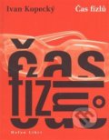 Kniha: Čas fízlů (Ivan Kopecký). HAFAN LIBRI, 2008 Kniha: Čas fízlů (Ivan Kopecký). HAFAN LIBRI, 2008