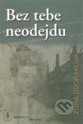 Kniha: Bez tebe neodejdu (Zora Dvořáková). EVA, 2014 Kniha: Bez tebe neodejdu (Zora Dvořáková). EVA, 2014