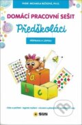 Kniha: Domácí pracovní sešit: Předškoláci (Michaela Bečková). SUN, 2018 Kniha: Domácí pracovní sešit: Předškoláci (Michaela Bečková). SUN, 2018