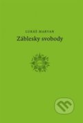 Kniha: Záblesky svobody (Lukáš Marvan). Druhé město, 2014 Kniha: Záblesky svobody (Lukáš Marvan). Druhé město, 2014