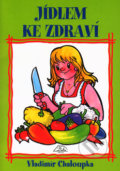 Kniha: Jídlem ke zdraví (Vladimír Chaloupka). Delta Macek, 2003 Kniha: Jídlem ke zdraví (Vladimír Chaloupka). Delta Macek, 2003