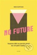Kniha: No Future (Bohumil Kartous). 65. pole, 2019 Kniha: No Future (Bohumil Kartous). 65. pole, 2019