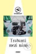 Kniha: Trabanti mezi námi (Nava). Nava, 2019 Kniha: Trabanti mezi námi (Nava). Nava, 2019