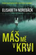 Kniha: Máš mě v krvi (Elizabeth Norebäck). Vendeta, 2020 Kniha: Máš mě v krvi (Elizabeth Norebäck). Vendeta, 2020