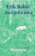 Kniha: Život je len jeden (Erik Baláž). Bajkal, 2019 Kniha: Život je len jeden (Erik Baláž). Bajkal, 2019