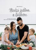 Kniha: Medzi jedlom a láskou (Mária Šimková). Michal Šimko - Allis, 2019 Kniha: Medzi jedlom a láskou (Mária Šimková). Michal Šimko - Allis, 2019
