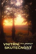 Kniha: Vnitřní skutečnost (Paul Brunton). Nakladatelství Aura PB, 2020 Kniha: Vnitřní skutečnost (Paul Brunton). Nakladatelství Aura PB, 2020