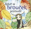 Kniha: Když se brouček probudil (Jaroslava Šupová a Veronika Kratochvílová). Bambook, 2019 Kniha: Když se brouček probudil (Jaroslava Šupová a Veronika Kratochvílová). Bambook, 2019