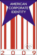 Kniha: American Corporate Identity 2009 (David E. Carter). Collins Design, 2008 Kniha: American Corporate Identity 2009 (David E. Carter). Collins Design, 2008