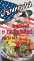 Kniha: Americká kuchyně v redukční variantě (Jaroslav Kalivoda). Sdružení MAC Kniha: Americká kuchyně v redukční variantě (Jaroslav Kalivoda). Sdružení MAC