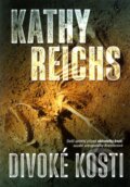 Kniha: Divoké kosti (Kathy Reichs). BB/art, 2009 Kniha: Divoké kosti (Kathy Reichs). BB/art, 2009