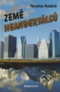 Kniha: Země neandrtálců (Nonna Auská). Mladá fronta, 2009 Kniha: Země neandrtálců (Nonna Auská). Mladá fronta, 2009