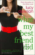 Kniha: What My Best Friend Did (Lucy Dawson). Sphere, 2009 Kniha: What My Best Friend Did (Lucy Dawson). Sphere, 2009