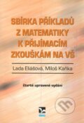 Kniha: Sbírka příkladů z matematiky k přijímacím zkouškám na VŠ (Lada Eliášová a Miloš Kaňka). Ekopress, 2009 Kniha: Sbírka příkladů z matematiky k přijímacím zkouškám na VŠ (Lada Eliášová a Miloš Kaňka). Ekopress, 2009