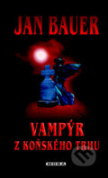 Kniha: Vampýr z Koňského trhu (Jan Bauer). Moba, 2009 Kniha: Vampýr z Koňského trhu (Jan Bauer). Moba, 2009