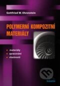 Kniha: Polymerní kompozitní materiály (Ehrenstein W. Gottfried). Scientia, 2009 Kniha: Polymerní kompozitní materiály (Ehrenstein W. Gottfried). Scientia, 2009