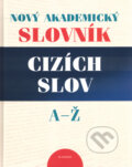 Kniha: Nový akademický slovník cizích slov A - Ž (Václava Holubová a kolektív). Academia, 2005 Kniha: Nový akademický slovník cizích slov A - Ž (Václava Holubová a kolektív). Academia, 2005