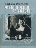 Kniha: Dobří holubi se vracejí (Ladislav Pecháček). XYZ, 2009 Kniha: Dobří holubi se vracejí (Ladislav Pecháček). XYZ, 2009