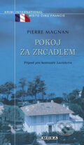 Kniha: Pokoj za zrcadlem (Pierre Magnan). Moba, 2009 Kniha: Pokoj za zrcadlem (Pierre Magnan). Moba, 2009