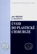 Úvod do plastické chirurgie - Jan Měšťák a kol., Karolinum, 2006