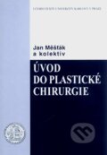 Kniha: Úvod do plastické chirurgie (Jan Měšťák a kolektív). Karolinum, 2006 Kniha: Úvod do plastické chirurgie (Jan Měšťák a kolektív). Karolinum, 2006
