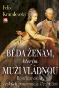 Kniha: Běda ženám, kterým muži vládnou (Felix Krumlowský). Alpress, 2009 Kniha: Běda ženám, kterým muži vládnou (Felix Krumlowský). Alpress, 2009