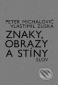 Kniha: Znaky, obrazy a stíny slov (Peter Michalovič a Vlastimil Zuska). Akademie múzických umění, 2009 Kniha: Znaky, obrazy a stíny slov (Peter Michalovič a Vlastimil Zuska). Akademie múzických umění, 2009