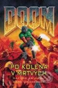 Kniha: DOOM: Po kolena v mrtvých (Brad Linaweaver a Dafydd ab Hugh). FANTOM Print, 2004 Kniha: DOOM: Po kolena v mrtvých (Brad Linaweaver a Dafydd ab Hugh). FANTOM Print, 2004