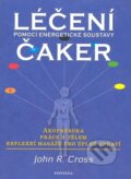 Kniha: Léčení čaker pomocí energetické soustavy (John R. Cross). Fontána, 2009 Kniha: Léčení čaker pomocí energetické soustavy (John R. Cross). Fontána, 2009