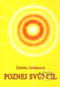 Kniha: Poznej svůj cíl (Zdeňka Jordánová). Vodnář, 2005 Kniha: Poznej svůj cíl (Zdeňka Jordánová). Vodnář, 2005